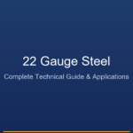 22 Gauge Steel: Everything You Need to Know (Complete Technical Guide 2026) 22 Gauge Steel - Complete Guide with Thickness Chart, Applications, and Supplier Guide