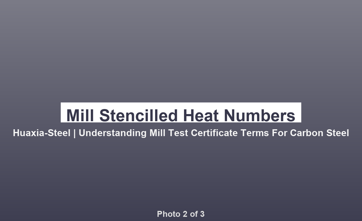 Understanding Mill Test Certificate Terms for Carbon Steel - photo 2